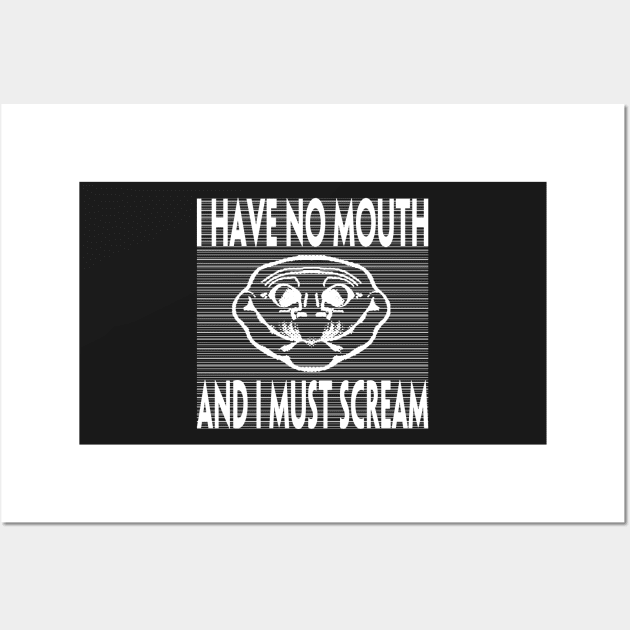 I HAVE NO MOUTH AND I MUST SCREAM Wall Art by TextGraphicsUSA